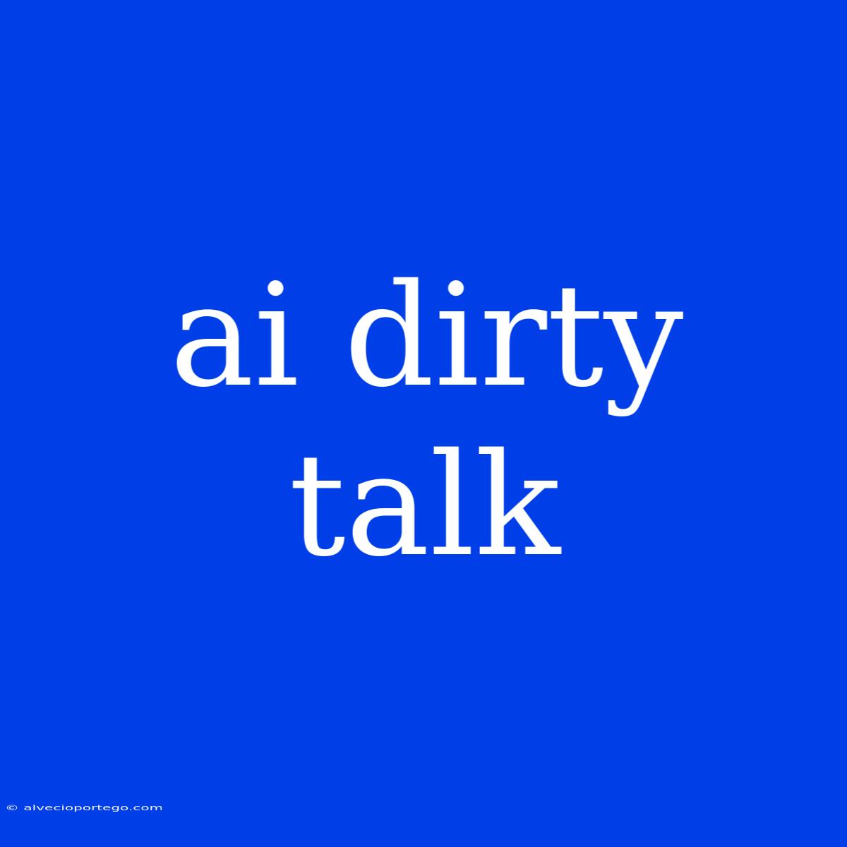 Ai Dirty Talk