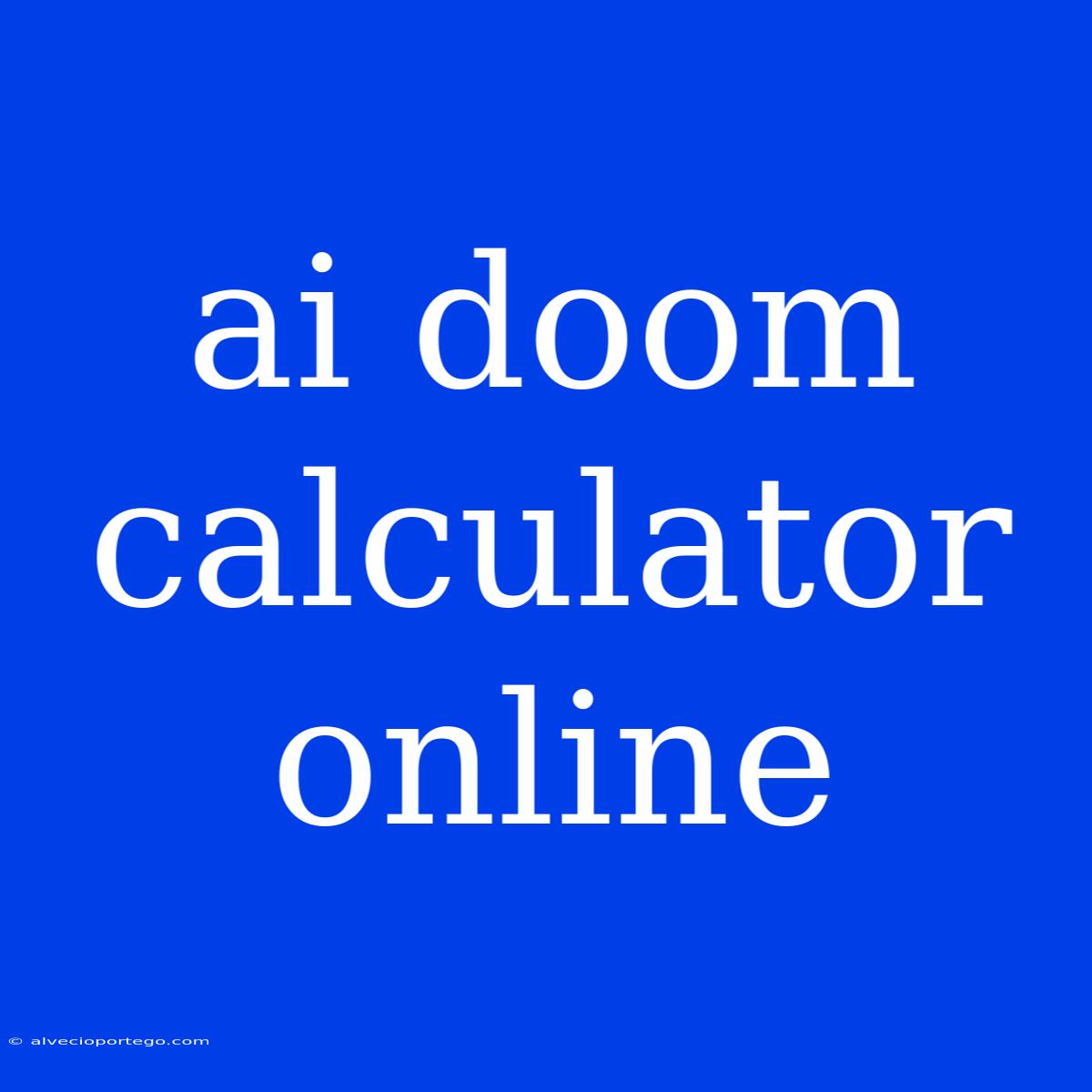 Ai Doom Calculator Online