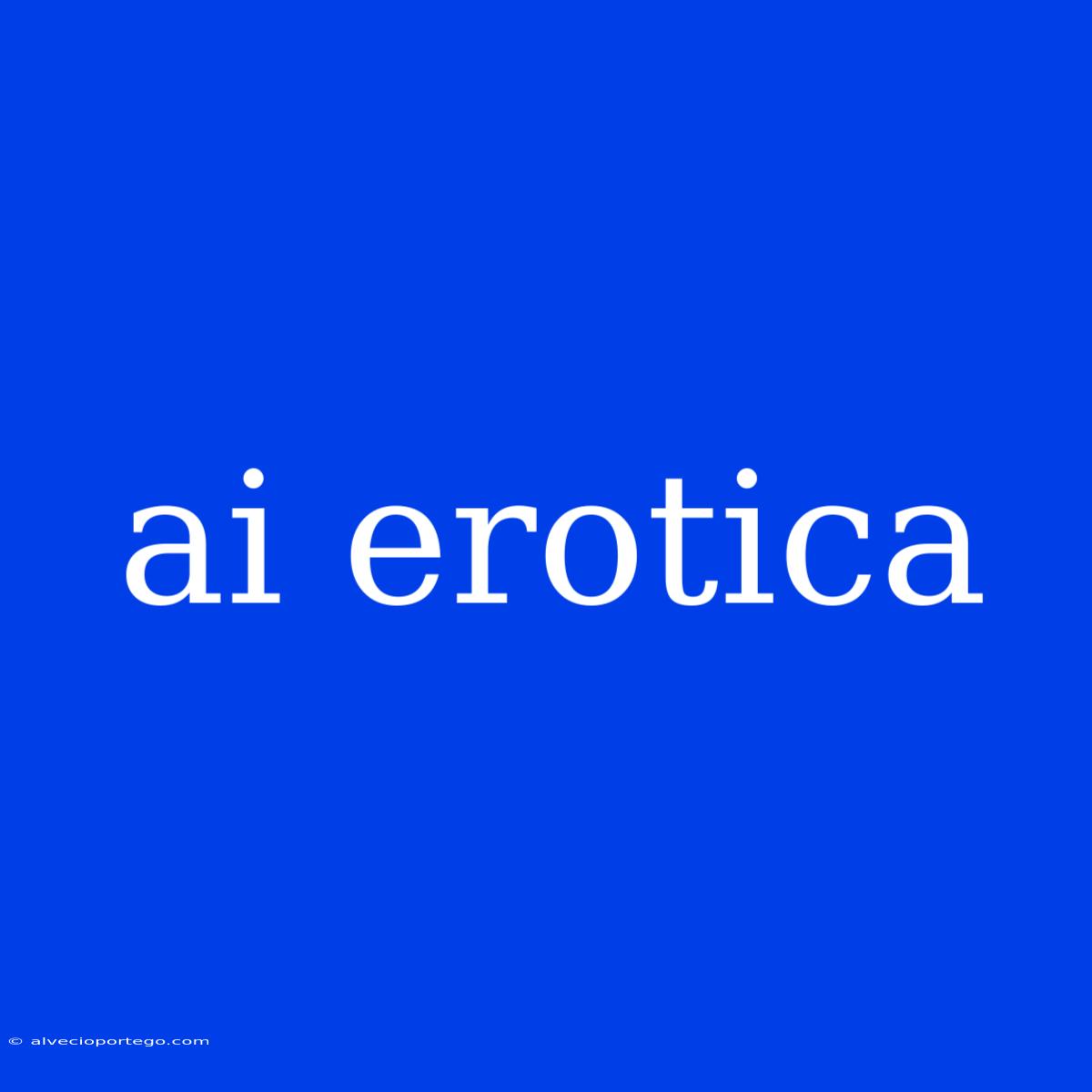 Ai Erotica