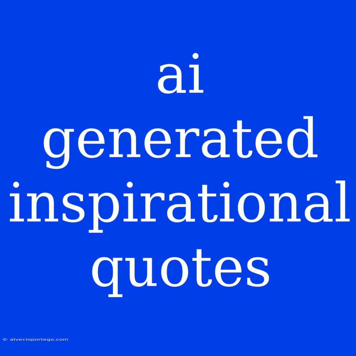 Ai Generated Inspirational Quotes