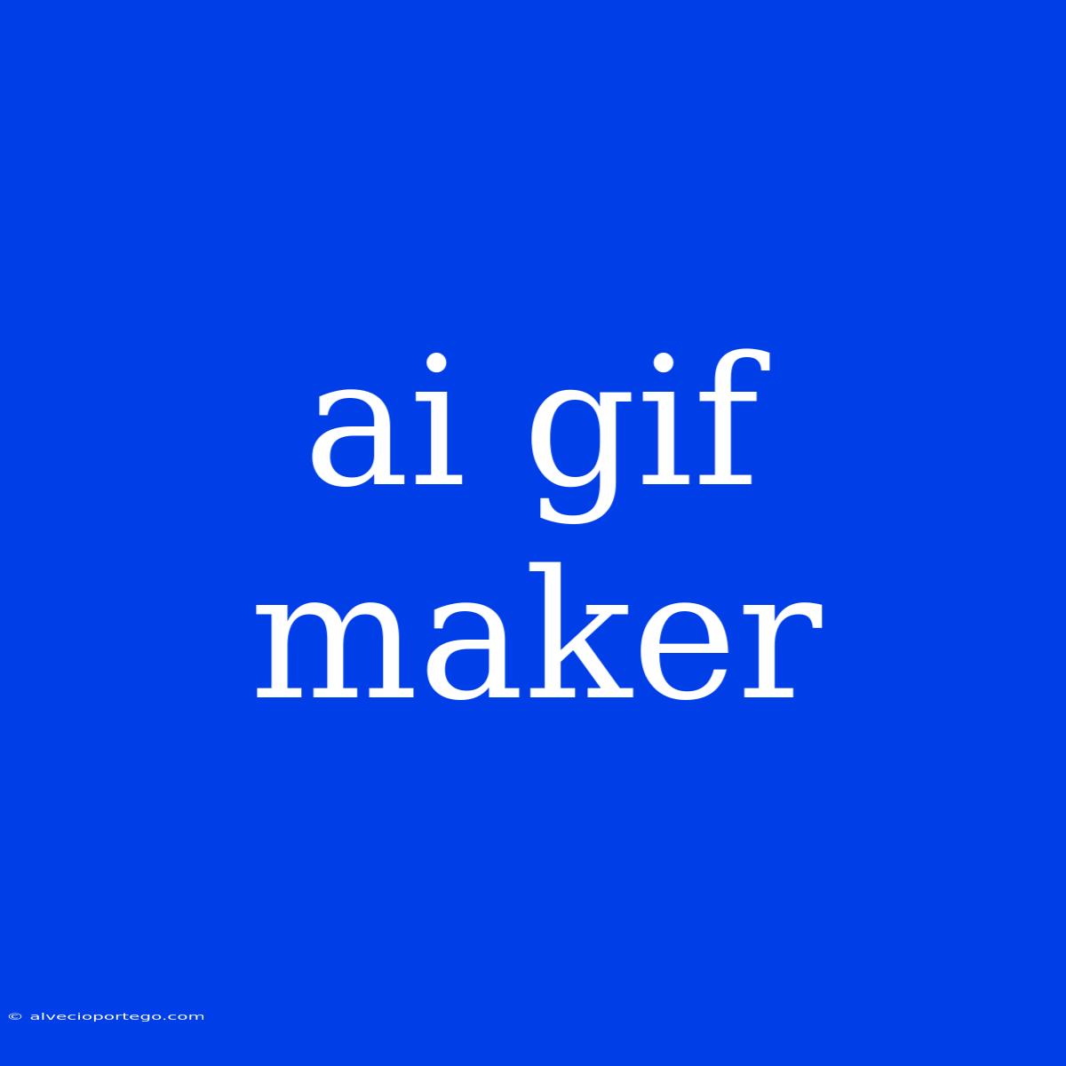 Ai Gif Maker