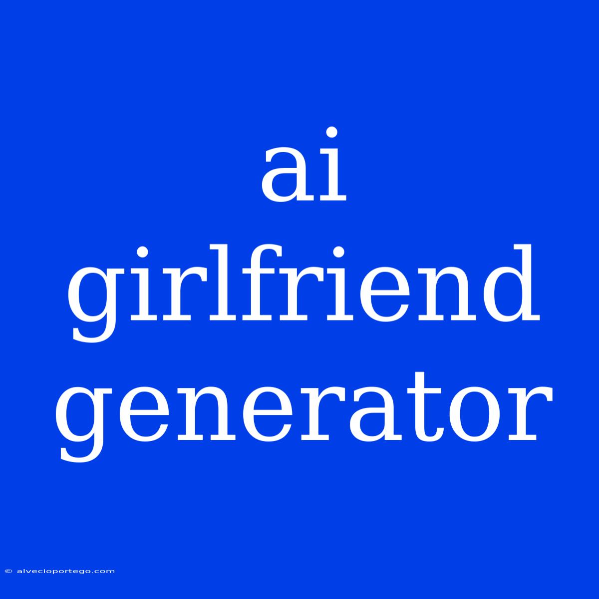 Ai Girlfriend Generator