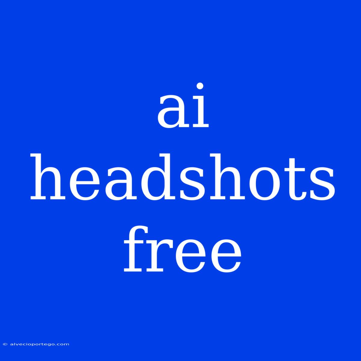 Ai Headshots Free