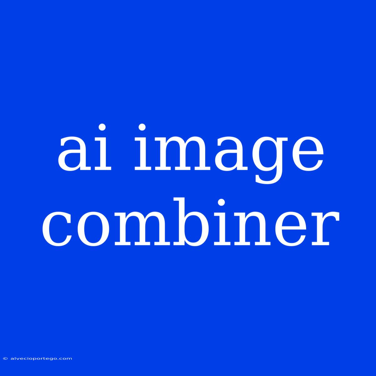 Ai Image Combiner