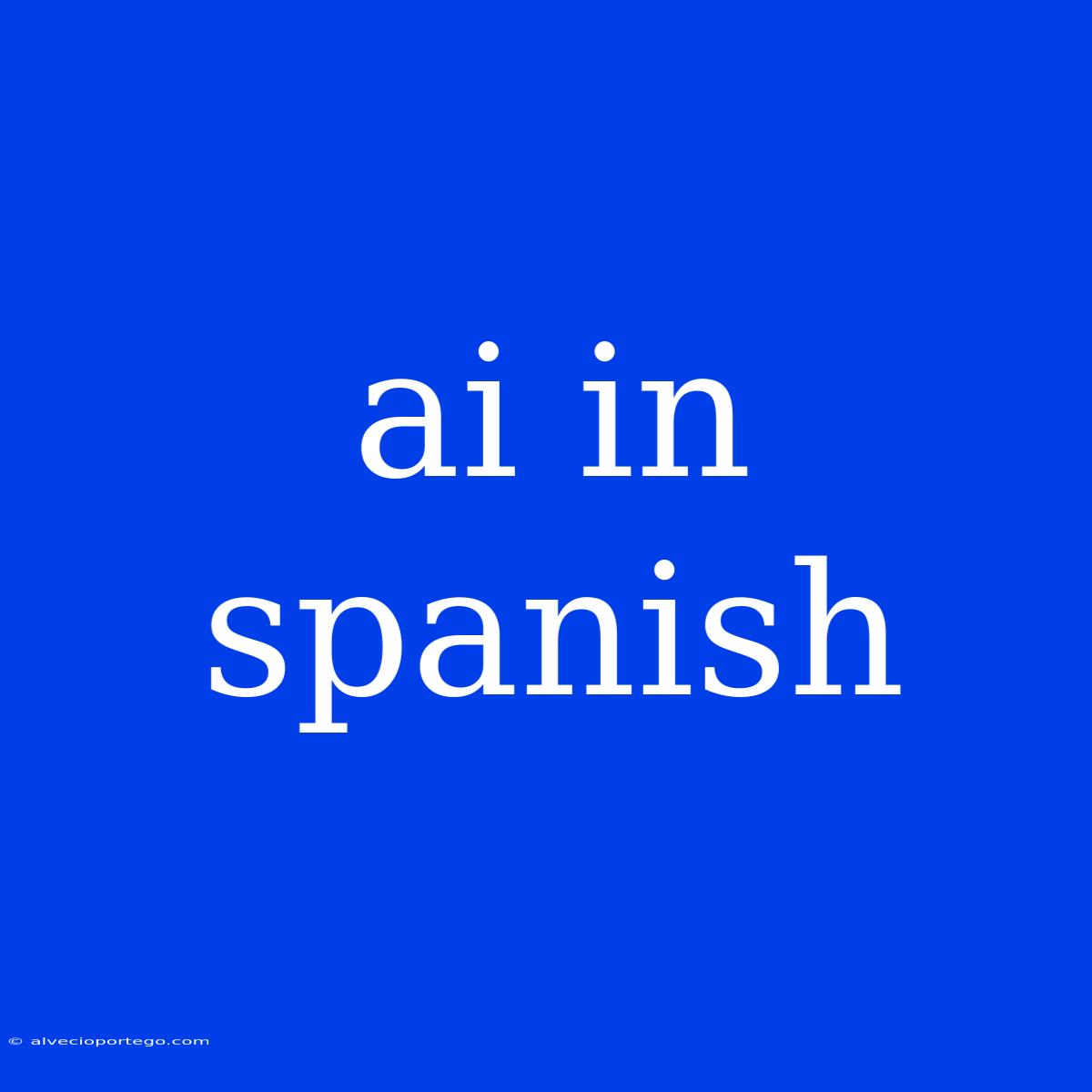 Ai In Spanish