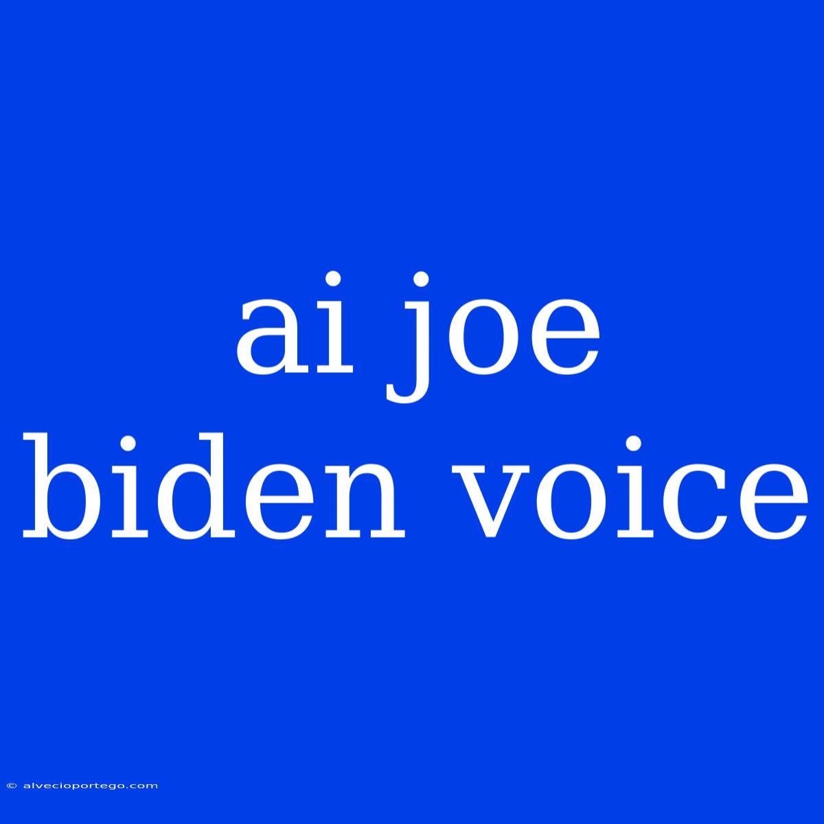 Ai Joe Biden Voice