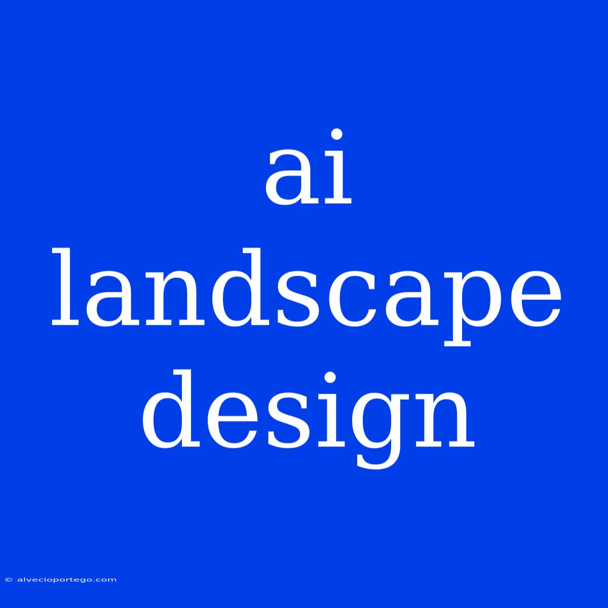 Ai Landscape Design