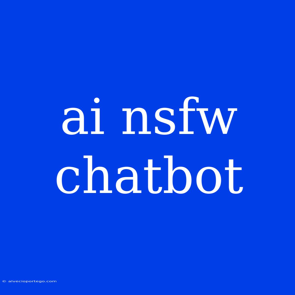 Ai Nsfw Chatbot