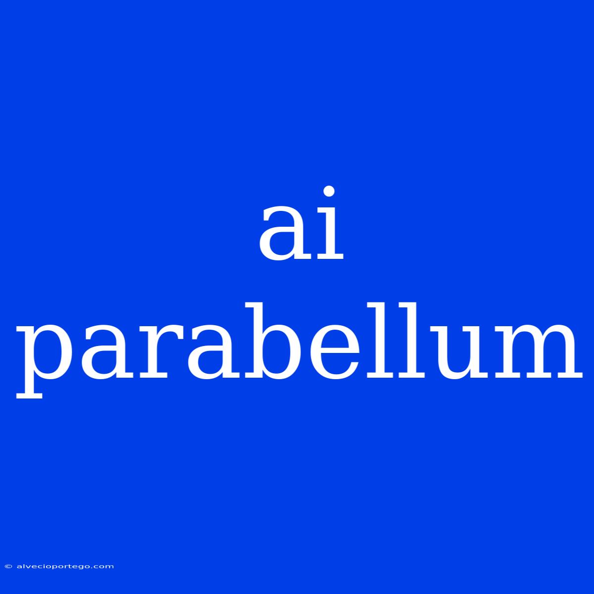 Ai Parabellum