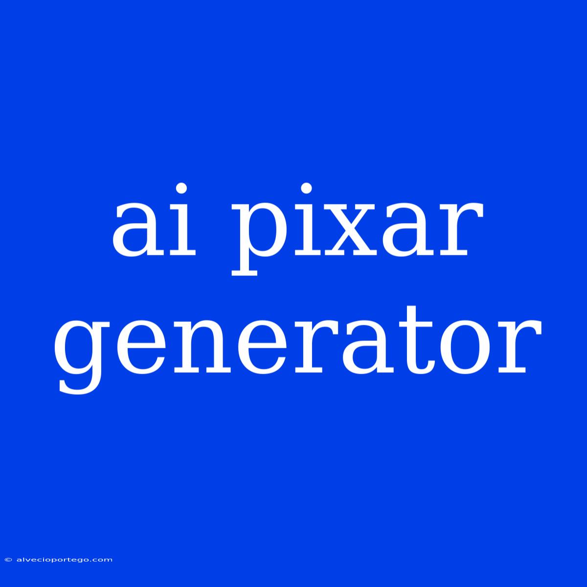 Ai Pixar Generator