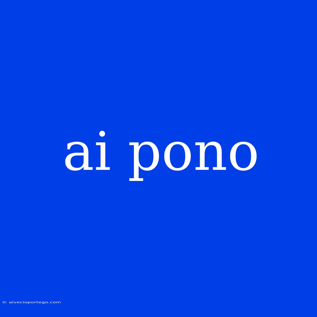 Ai Pono