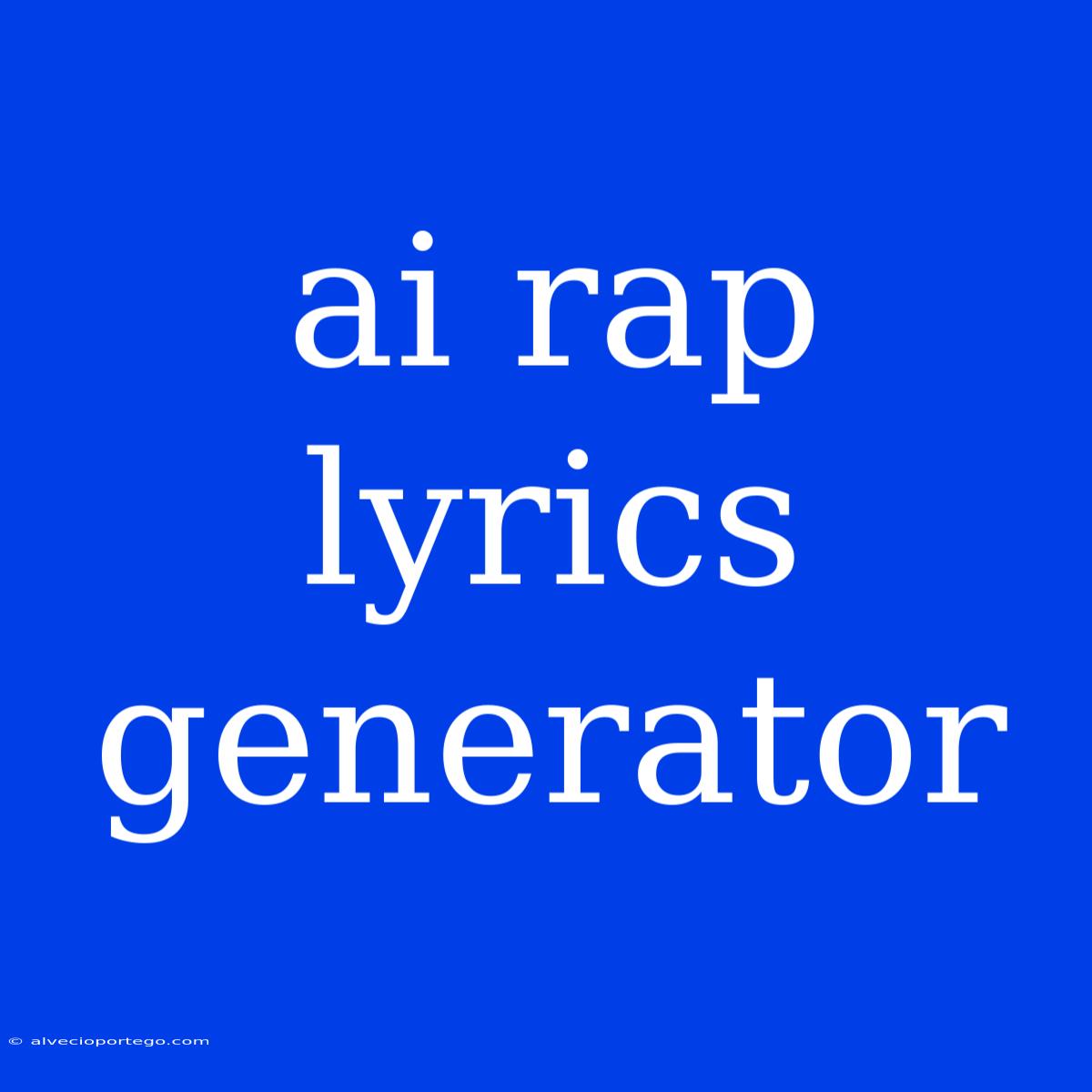 Ai Rap Lyrics Generator