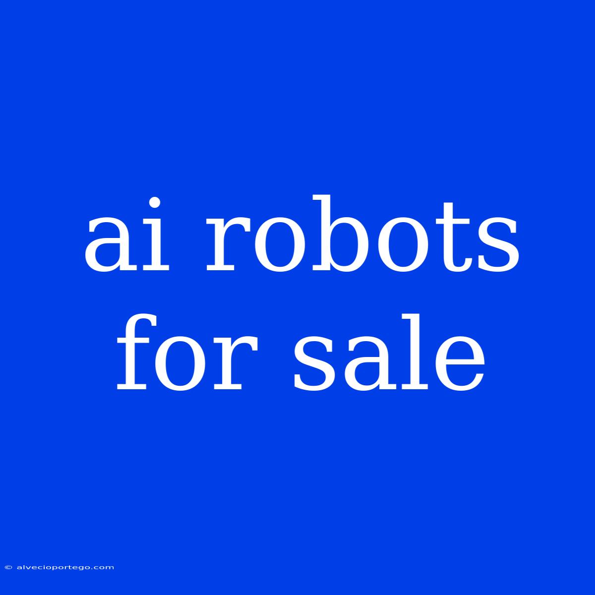 Ai Robots For Sale