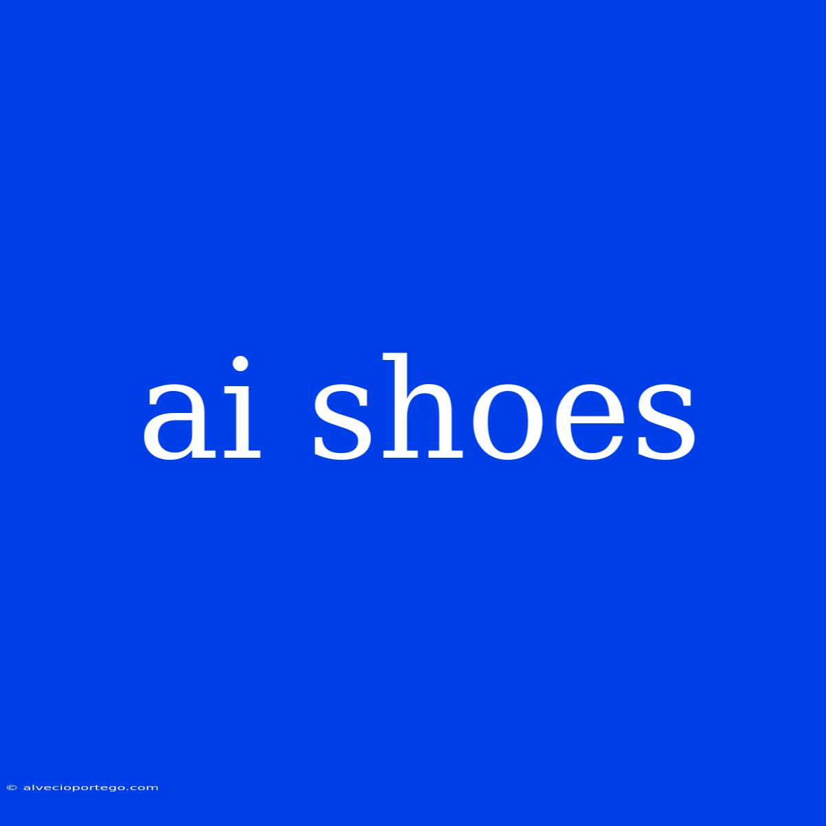 Ai Shoes