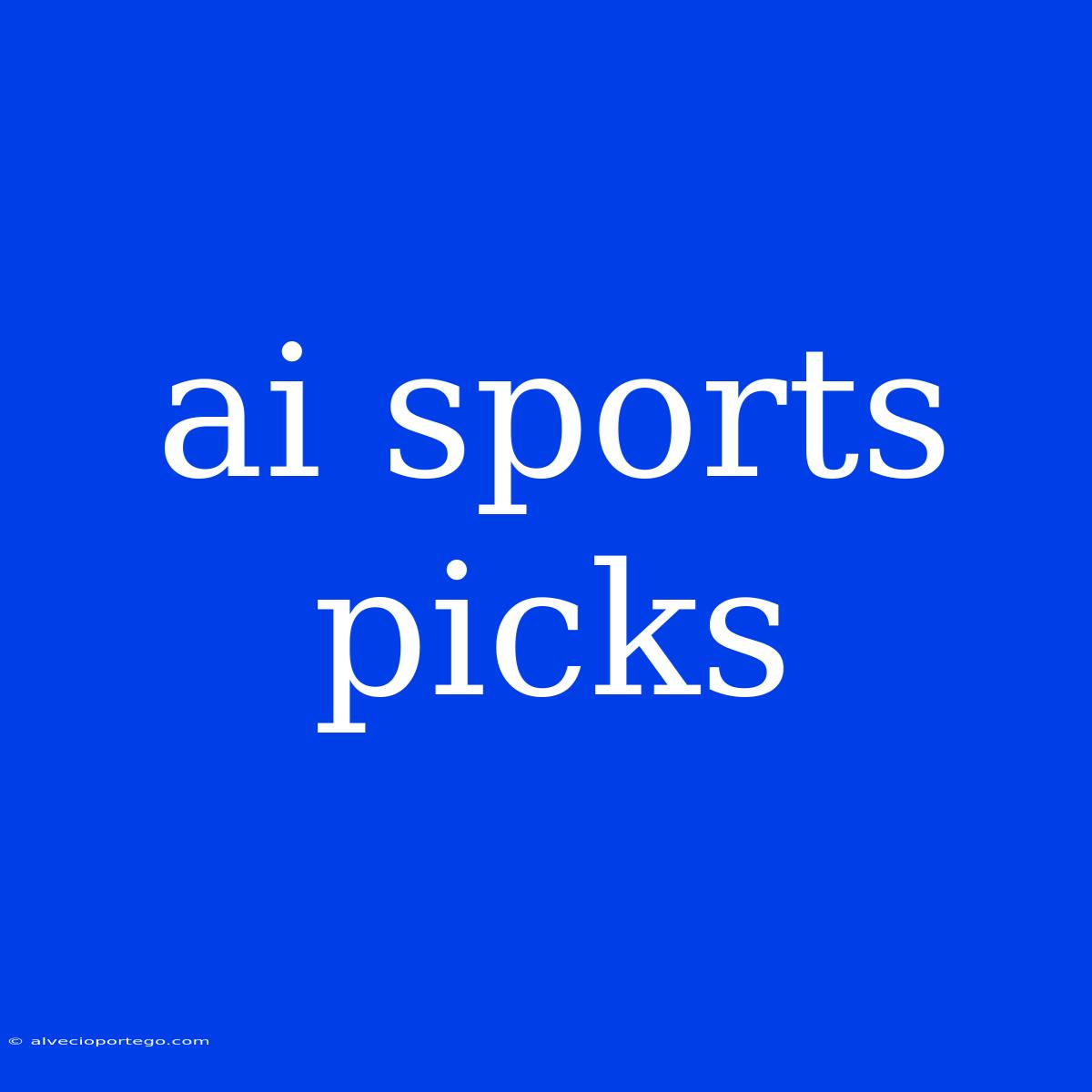 Ai Sports Picks