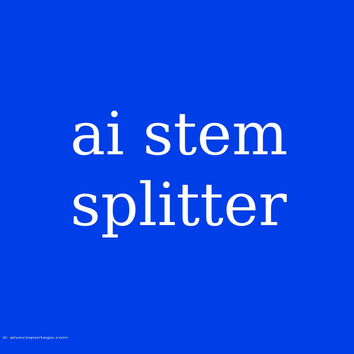 Ai Stem Splitter