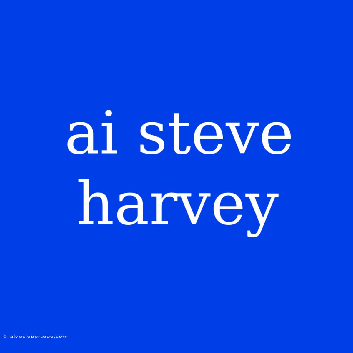 Ai Steve Harvey