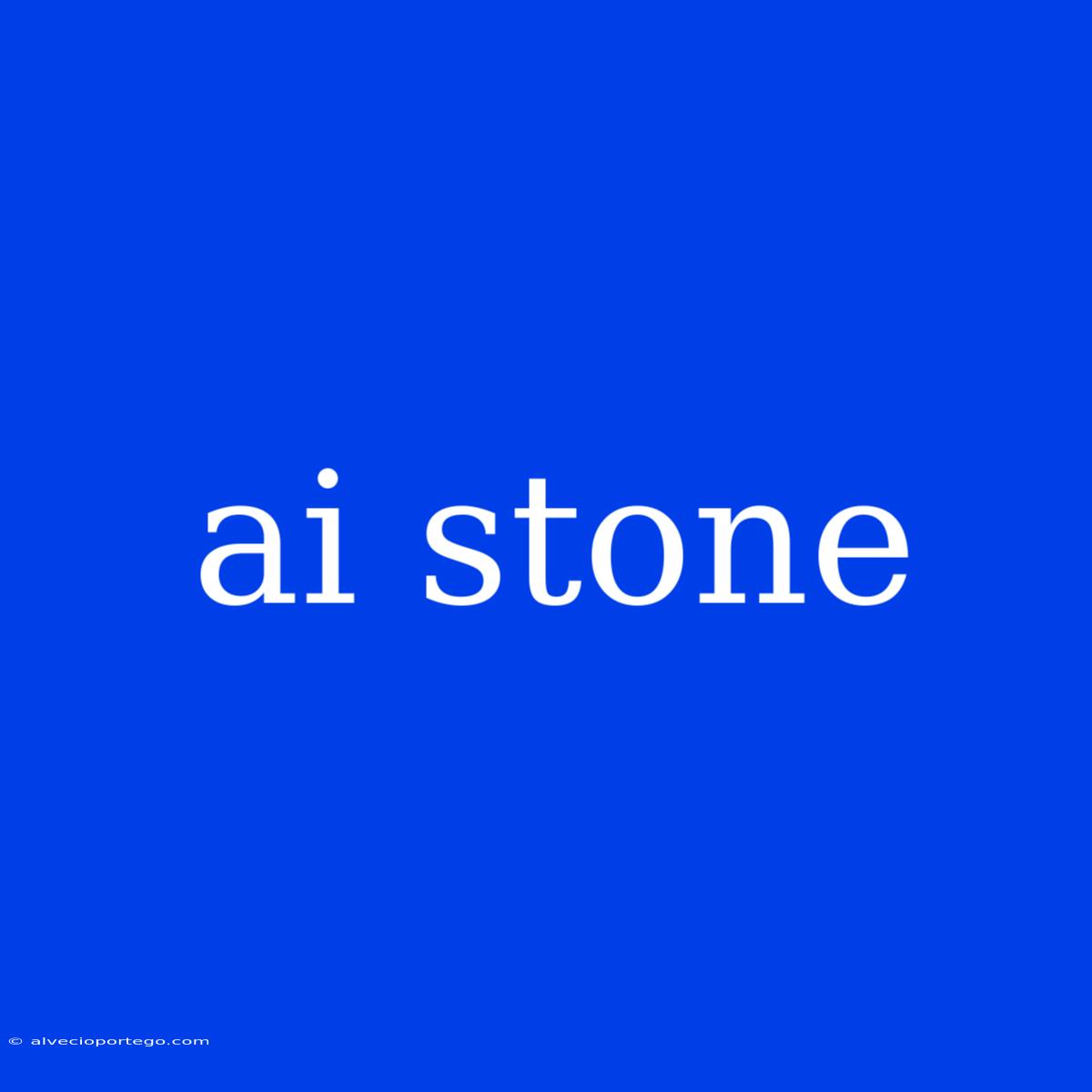 Ai Stone