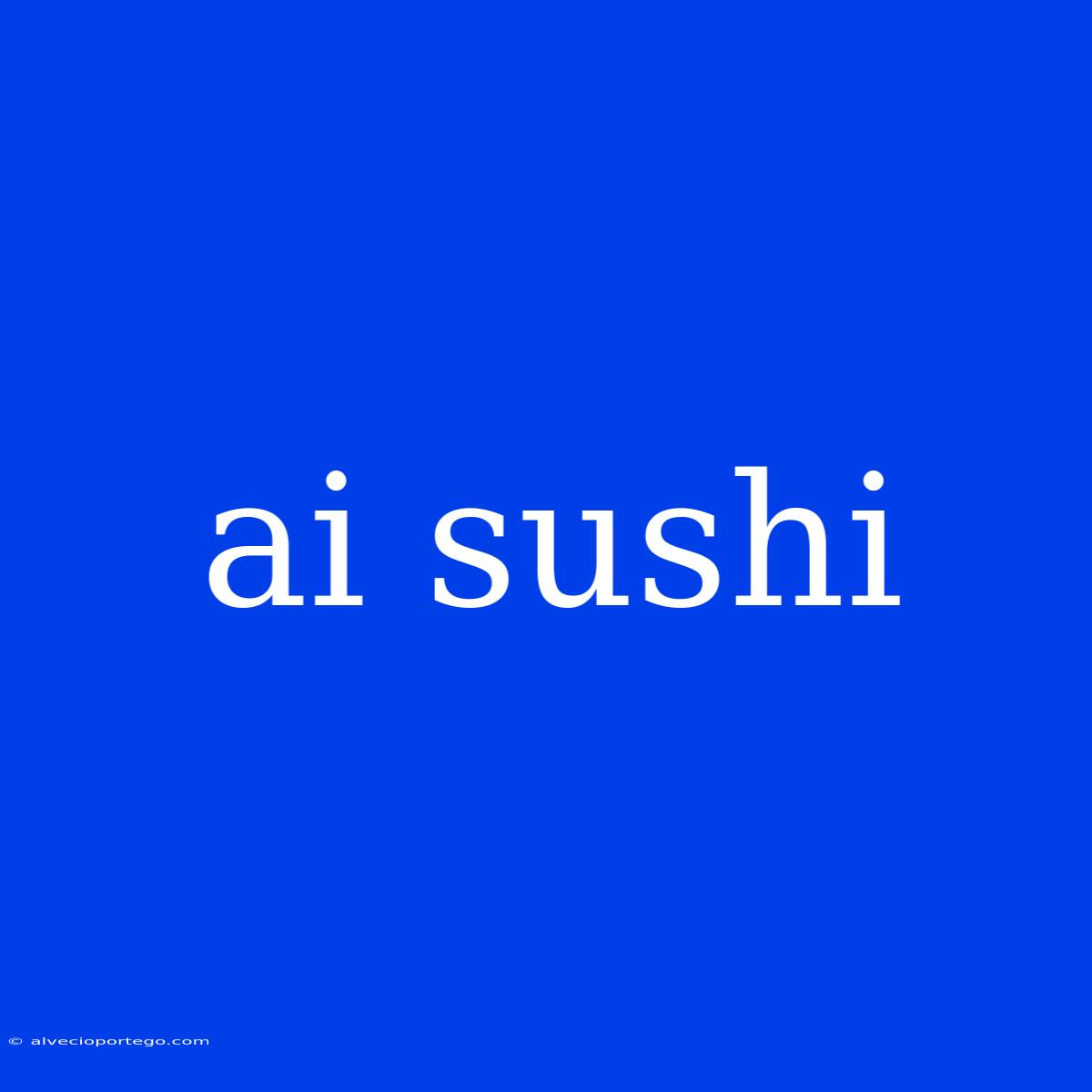 Ai Sushi