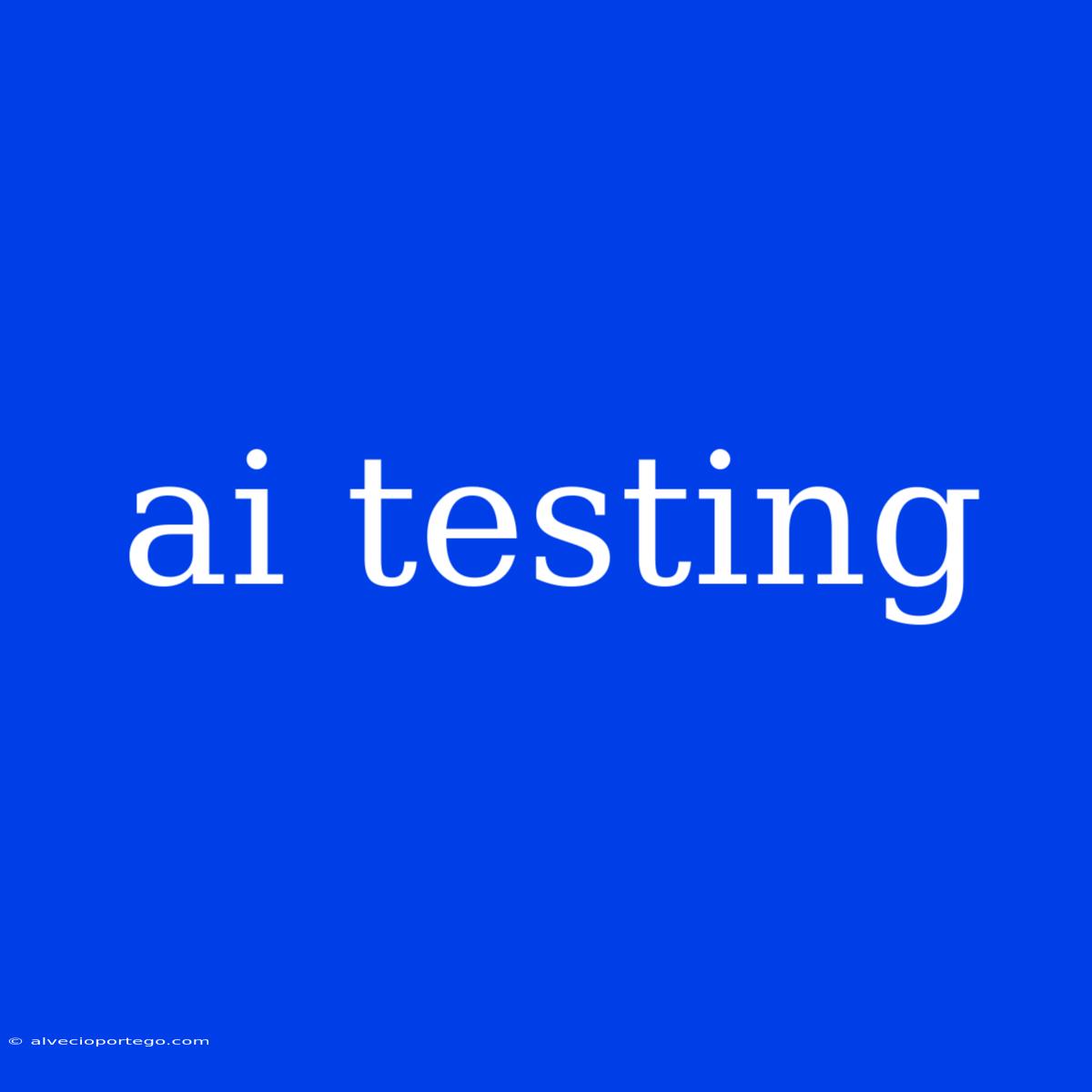 Ai Testing