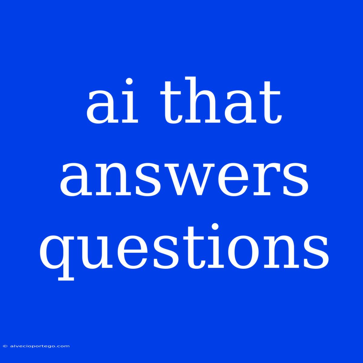 Ai That Answers Questions