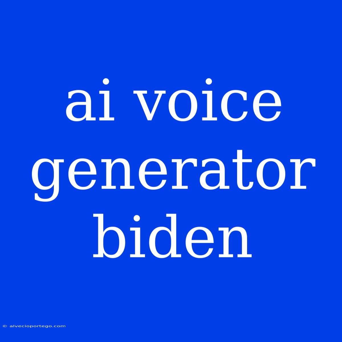 Ai Voice Generator Biden