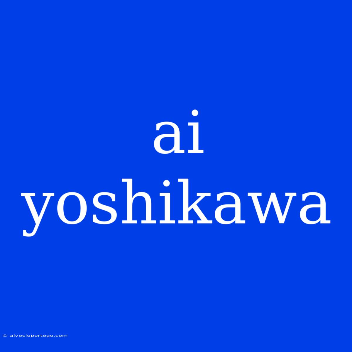 Ai Yoshikawa