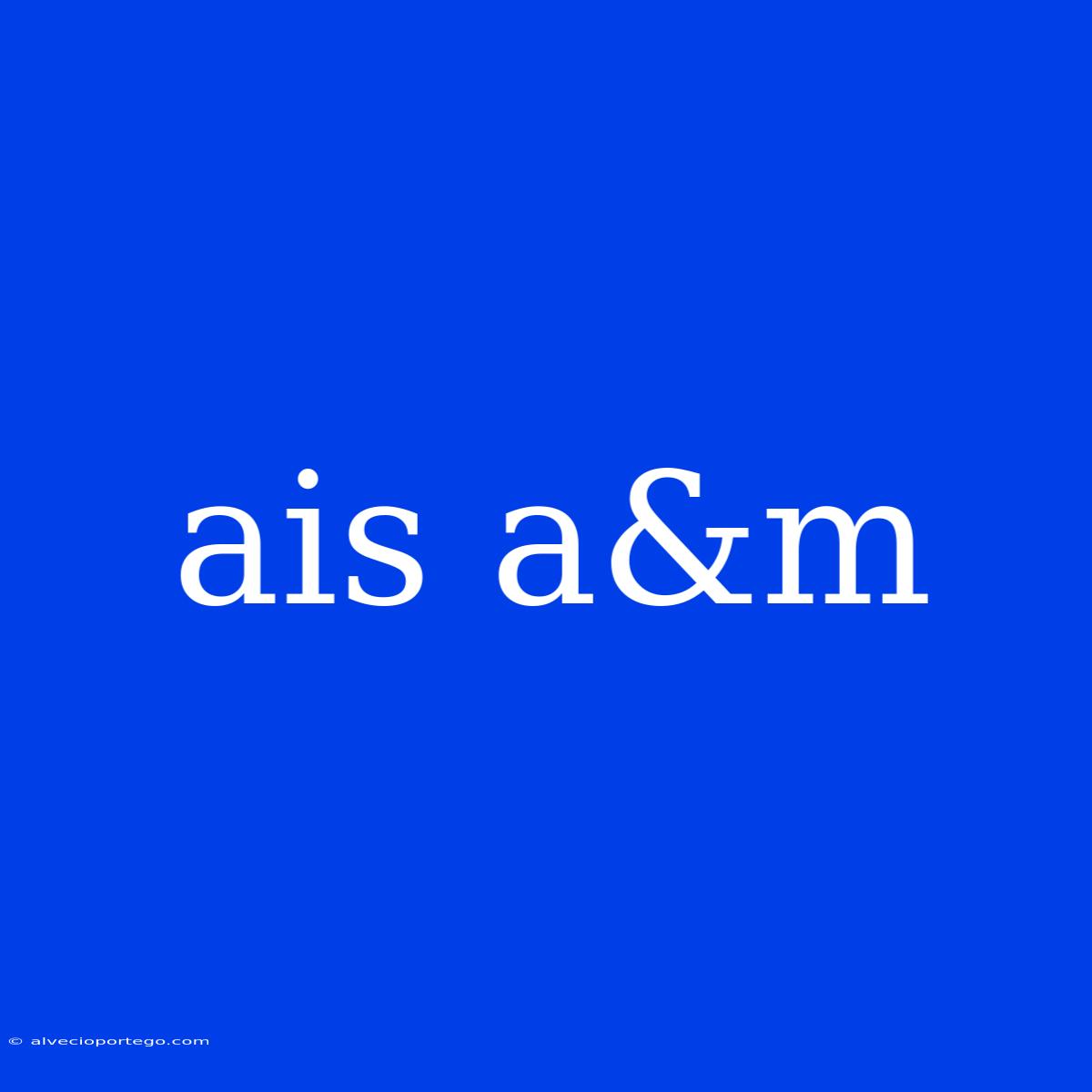 Ais A&m