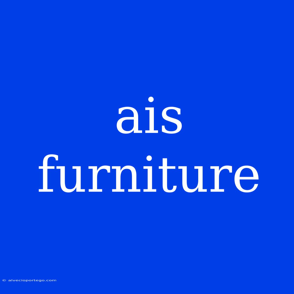 Ais Furniture