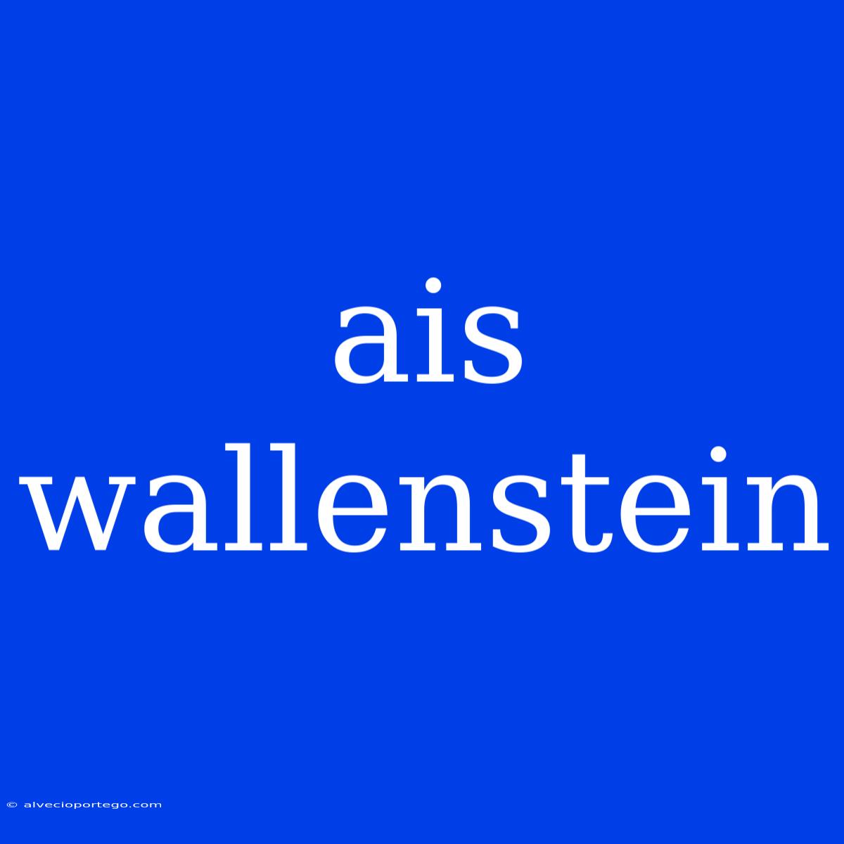 Ais Wallenstein