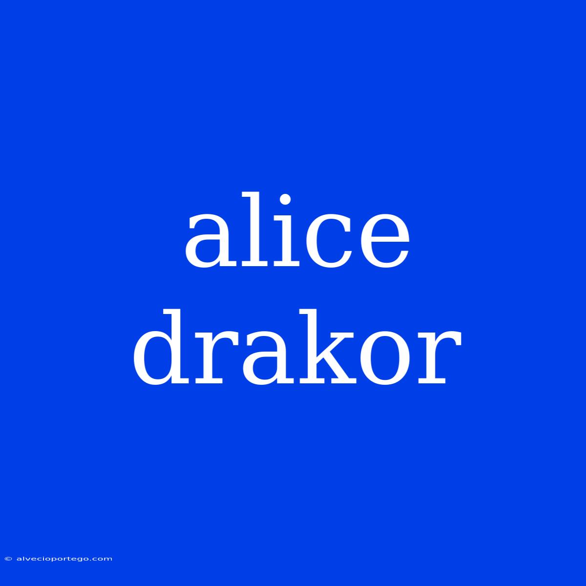 Alice Drakor