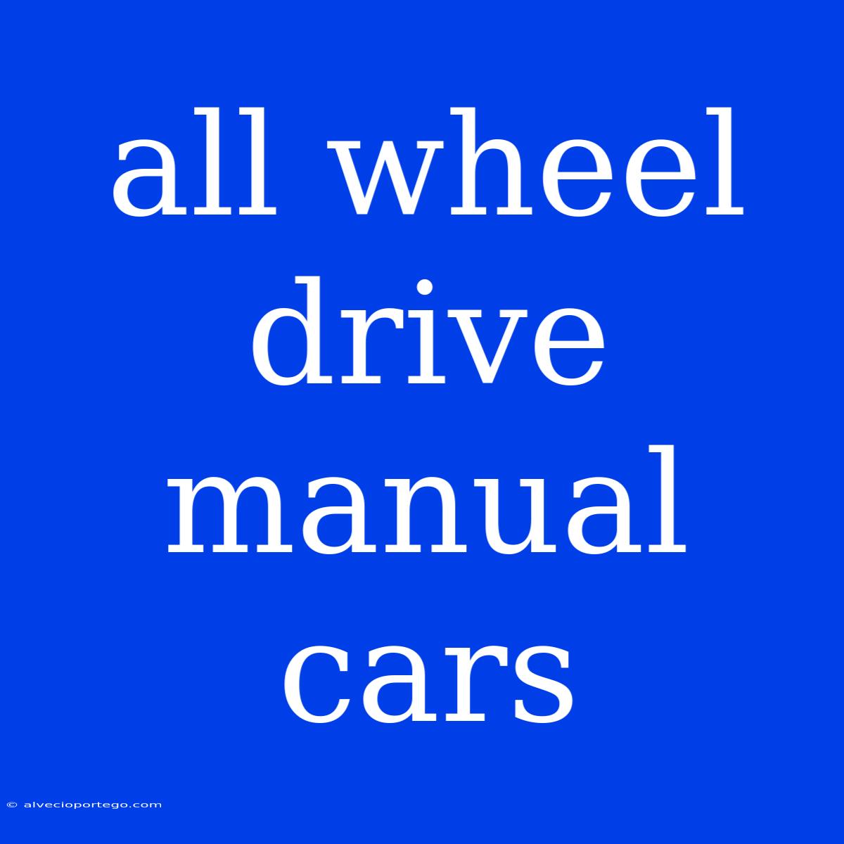 All Wheel Drive Manual Cars