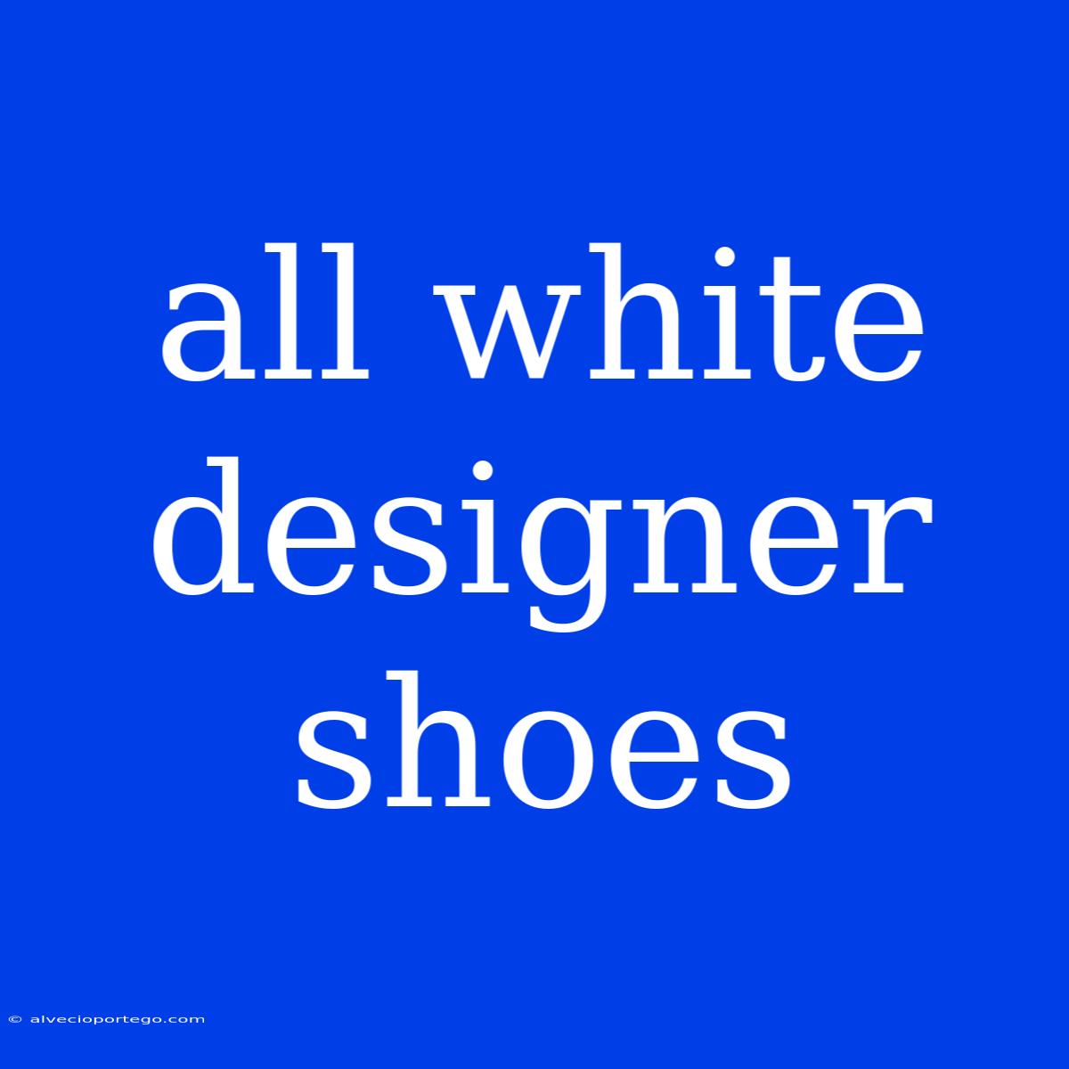 All White Designer Shoes