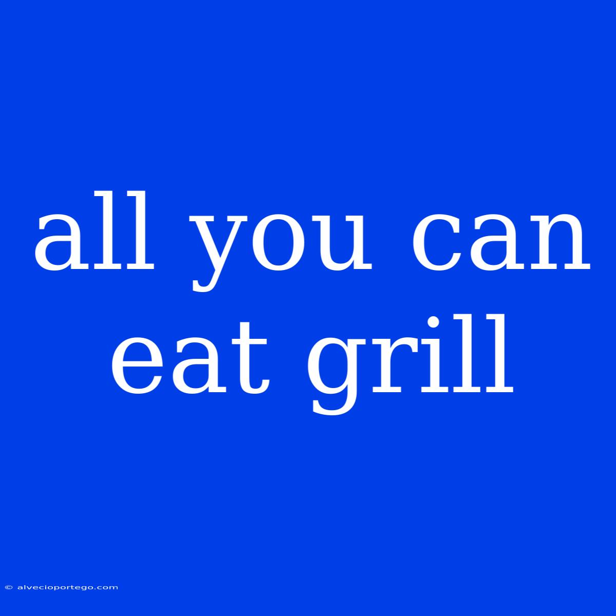 All You Can Eat Grill