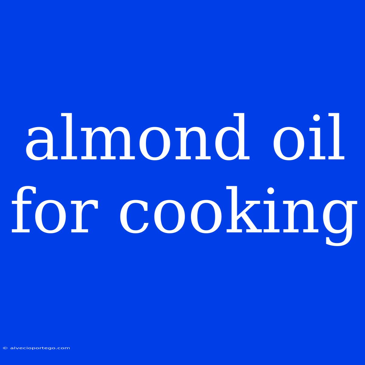 Almond Oil For Cooking