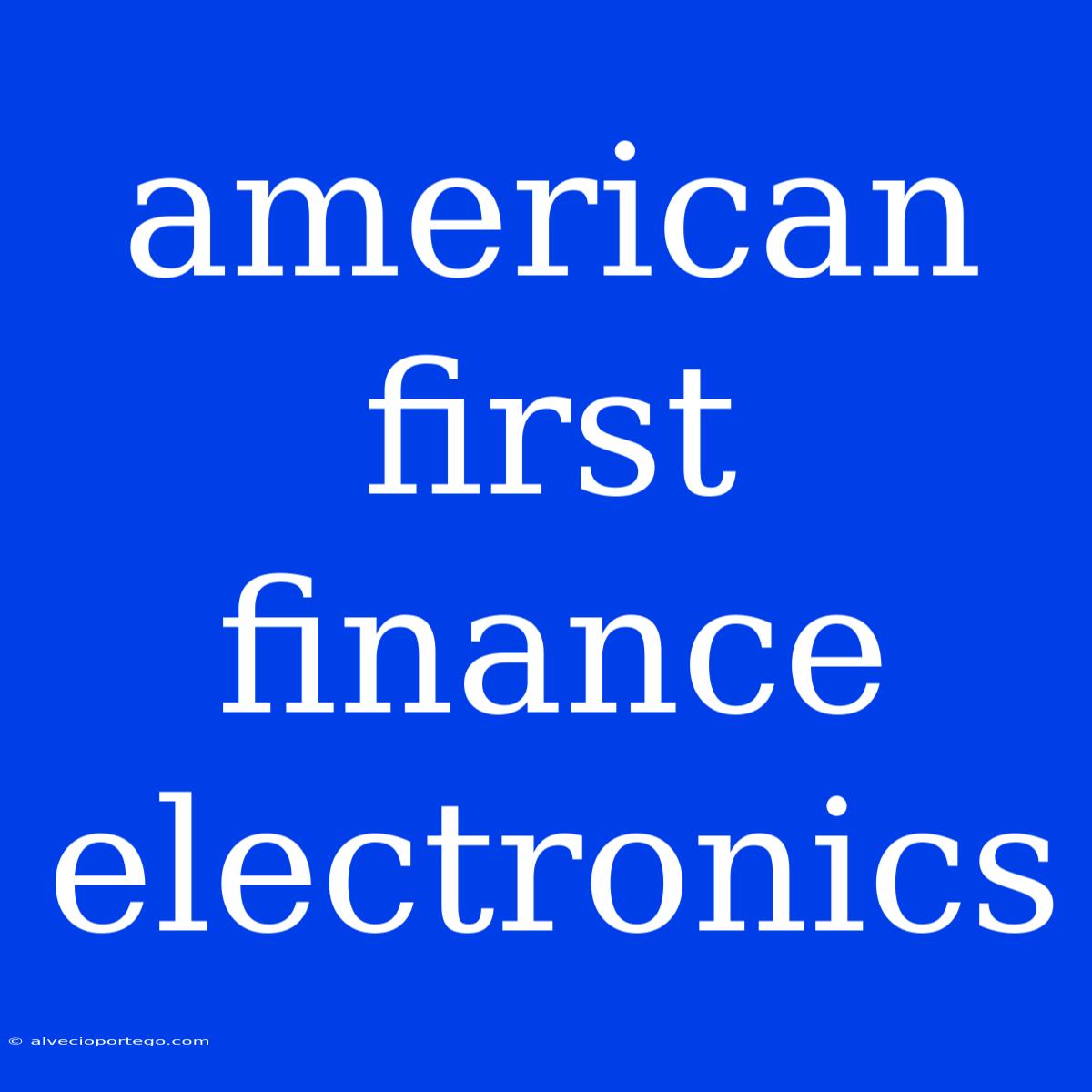 American First Finance Electronics