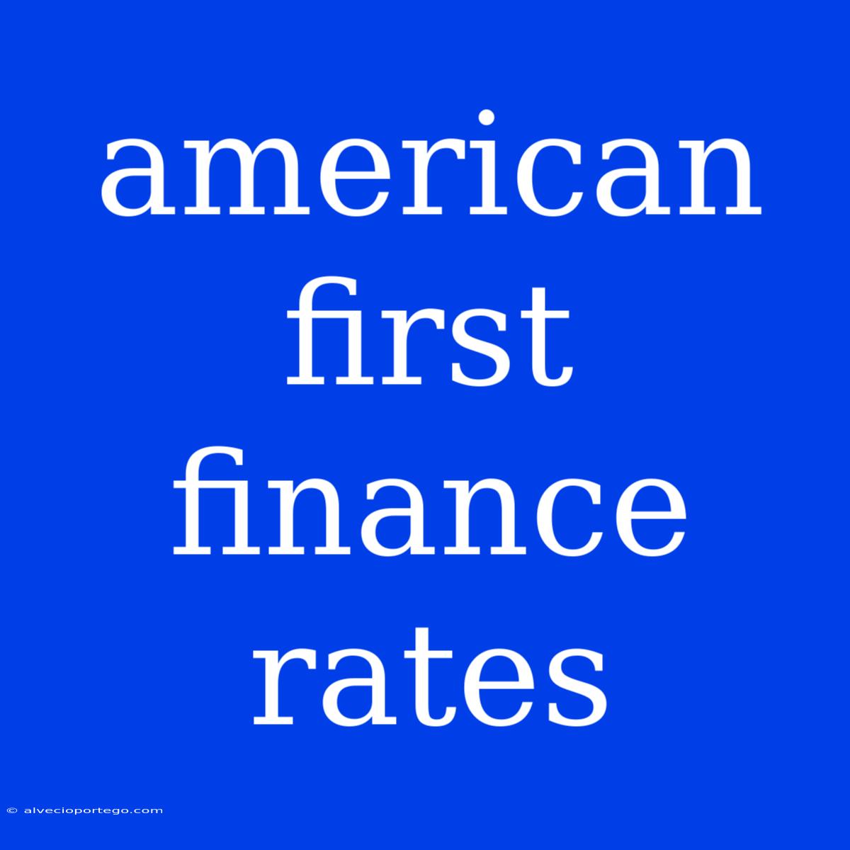 American First Finance Rates