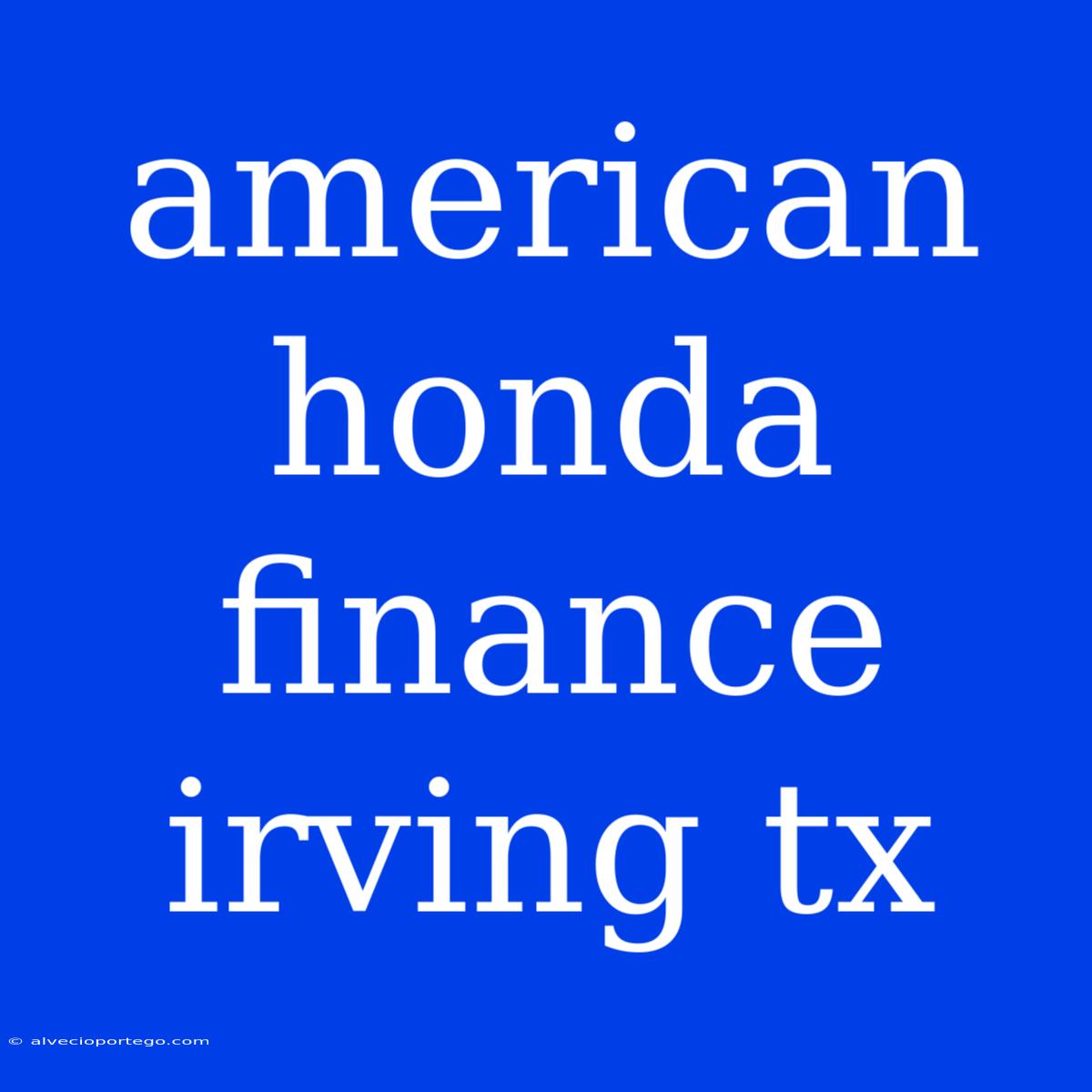 American Honda Finance Irving Tx