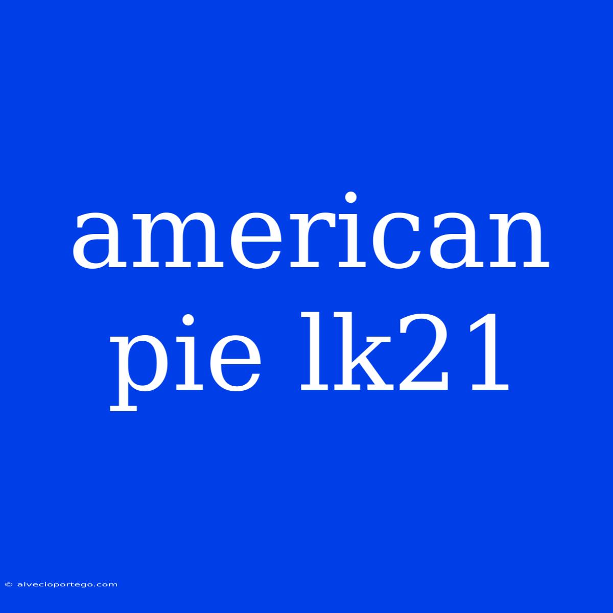 American Pie Lk21