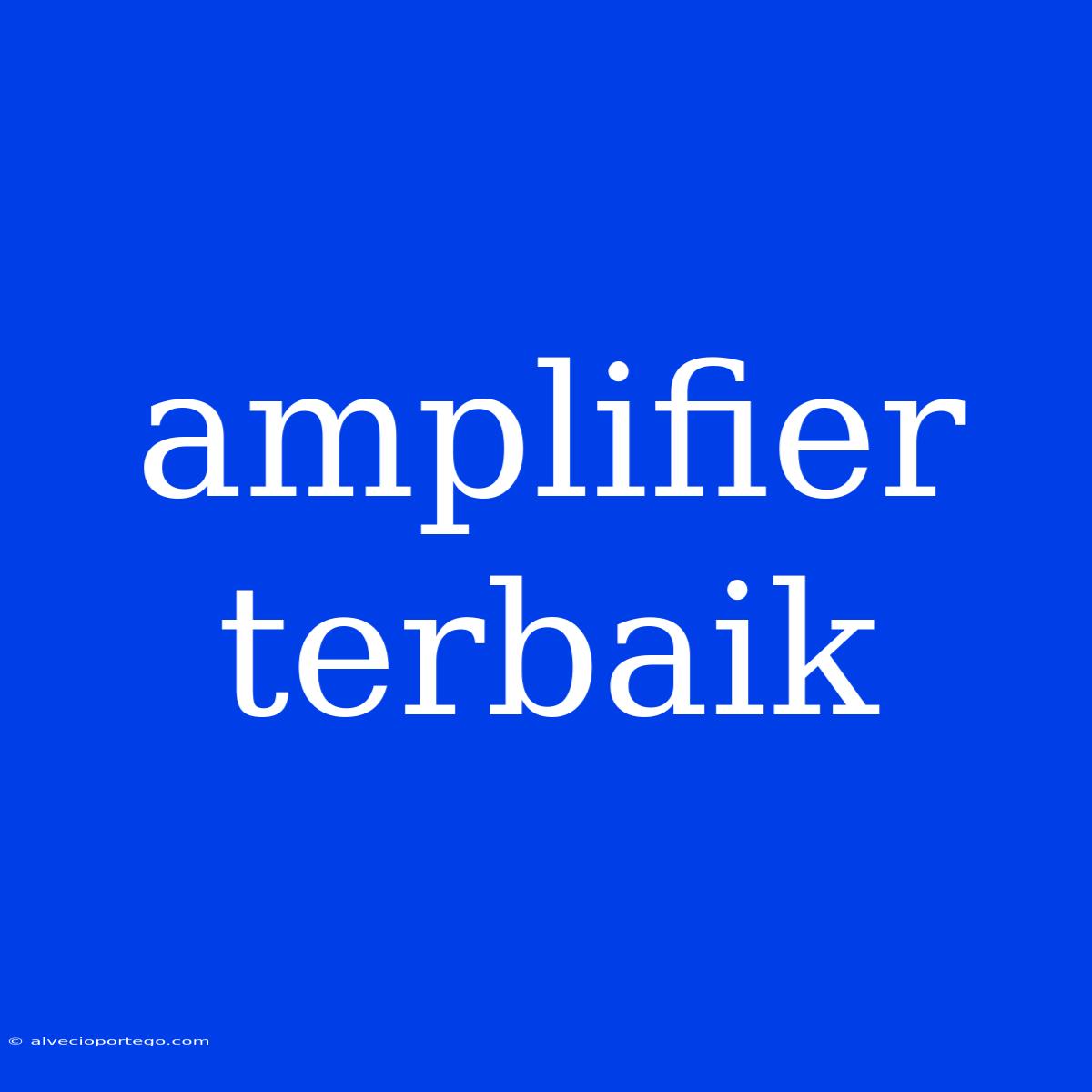 Amplifier Terbaik