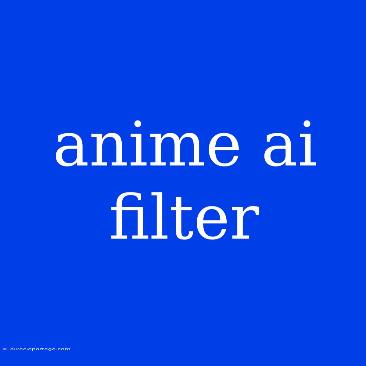 Anime Ai Filter