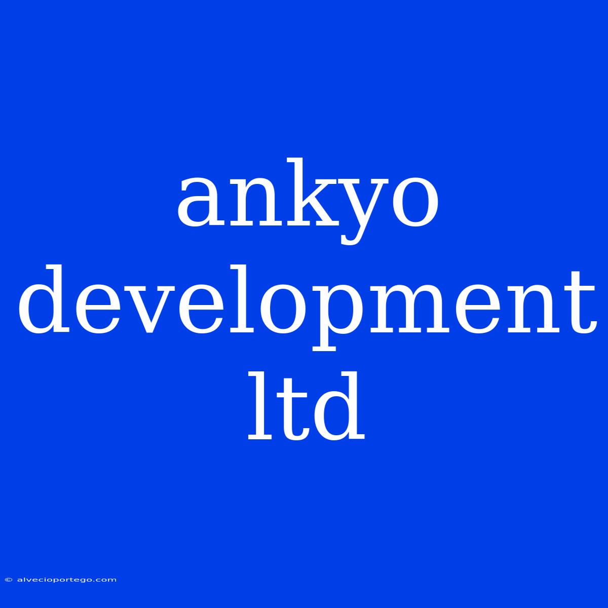 Ankyo Development Ltd