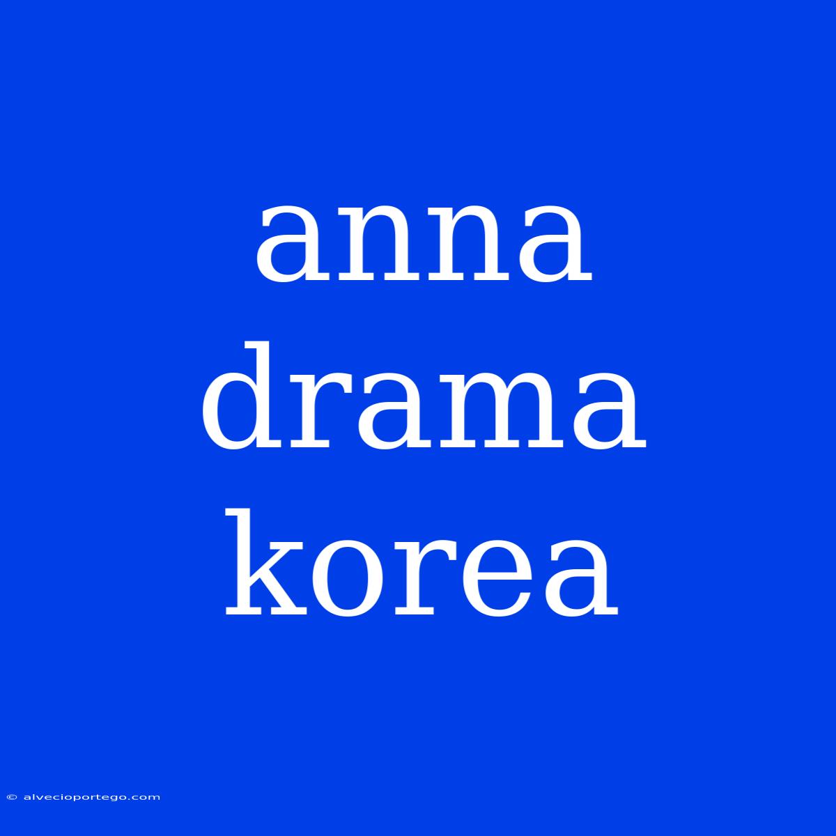 Anna Drama Korea