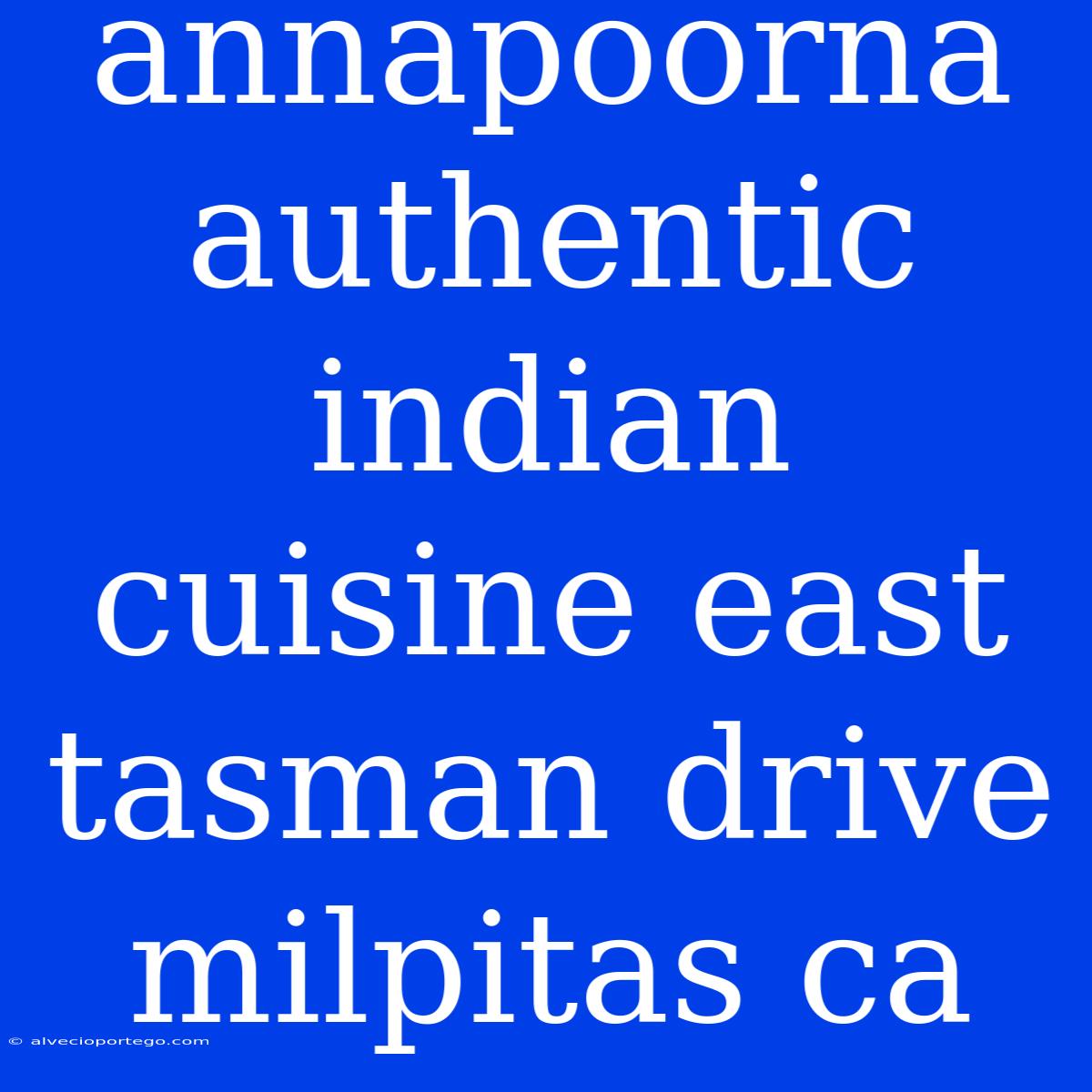 Annapoorna Authentic Indian Cuisine East Tasman Drive Milpitas Ca