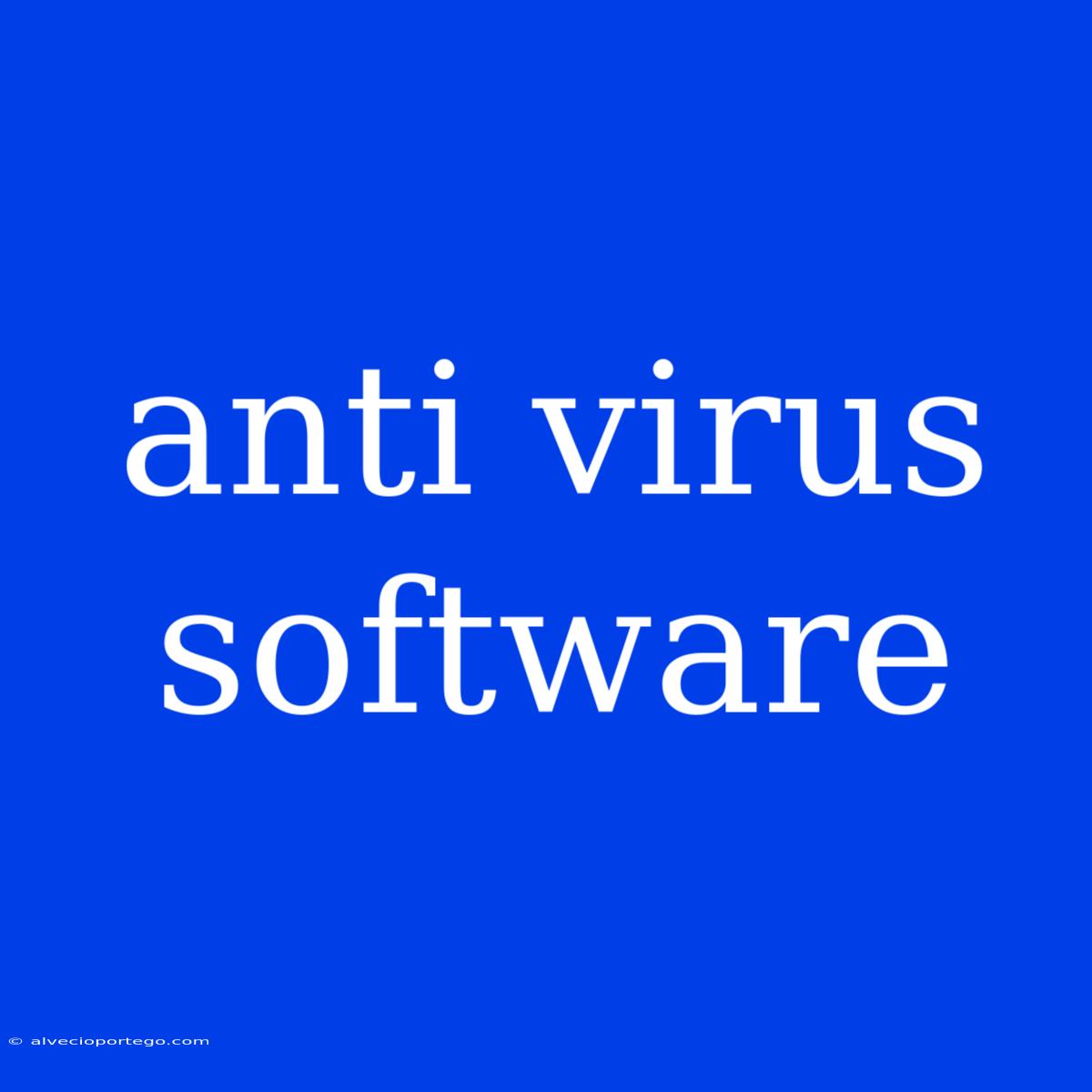 Anti Virus Software