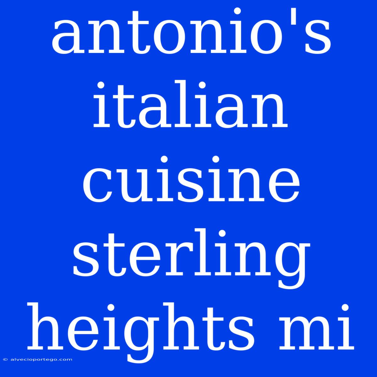 Antonio's Italian Cuisine Sterling Heights Mi