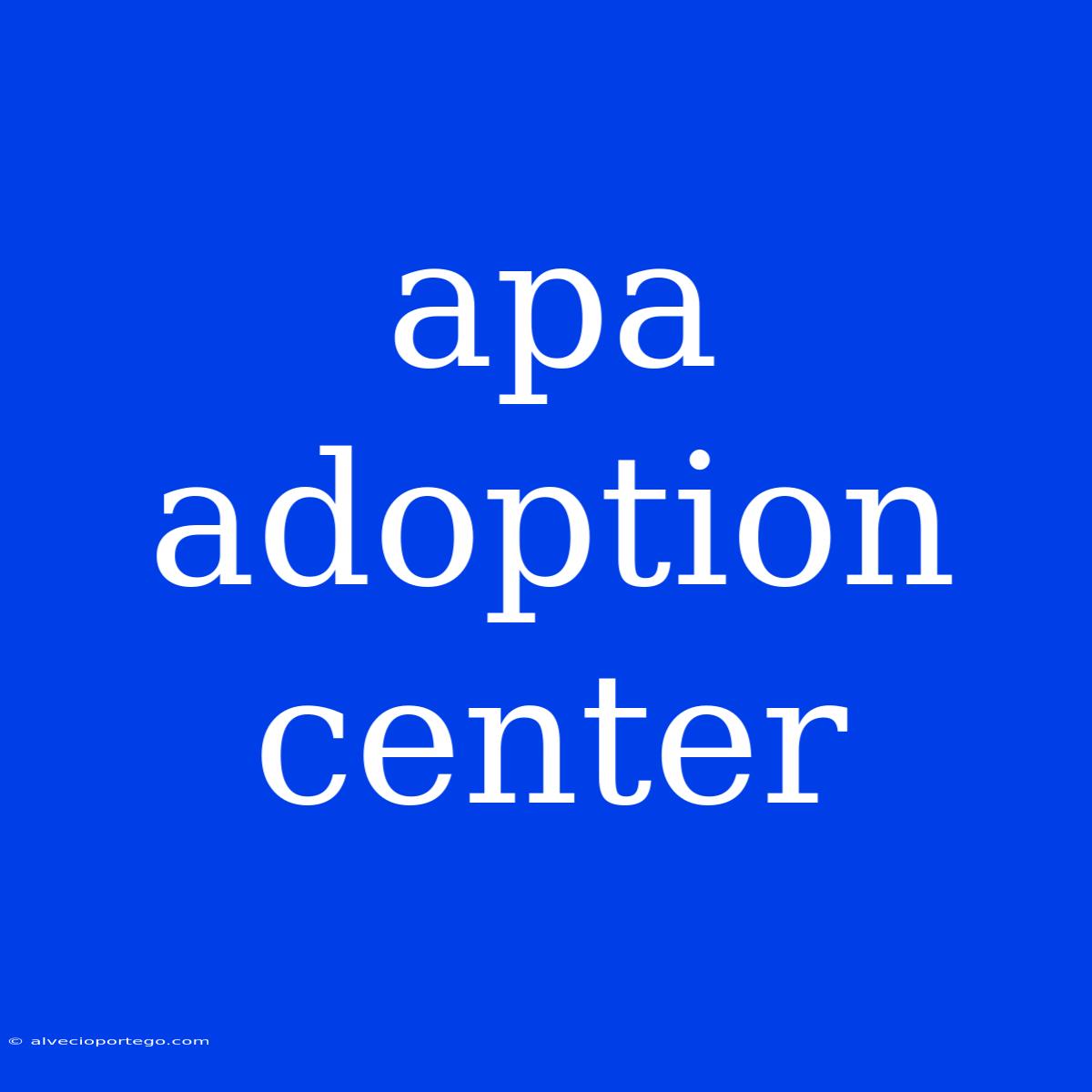 Apa Adoption Center