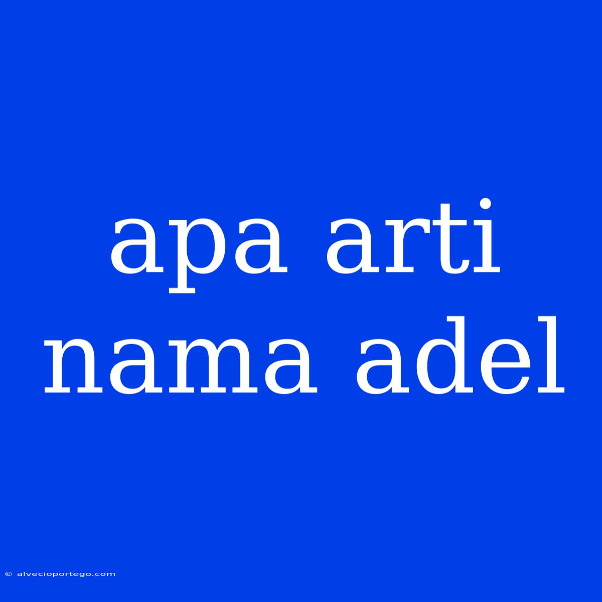 Apa Arti Nama Adel