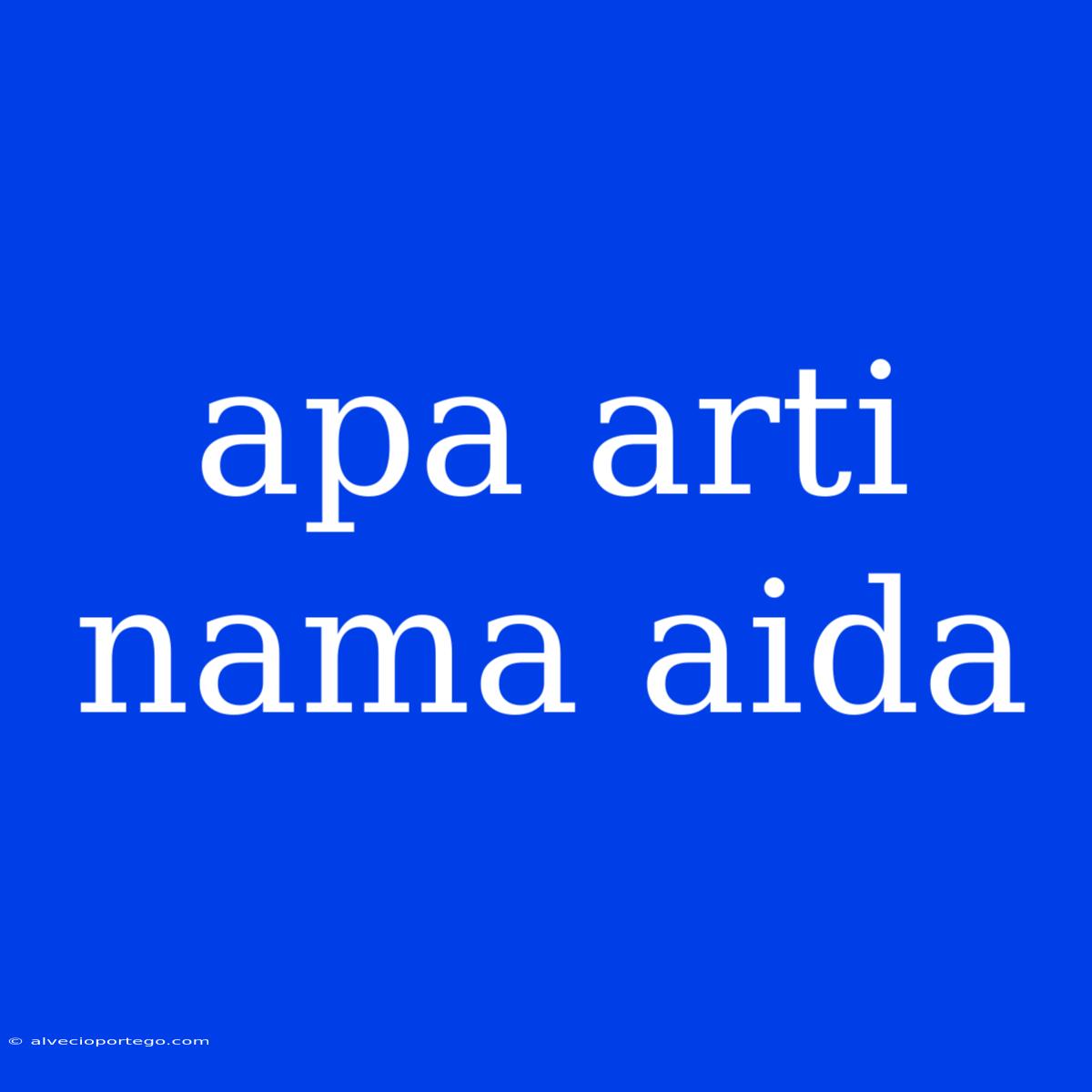 Apa Arti Nama Aida