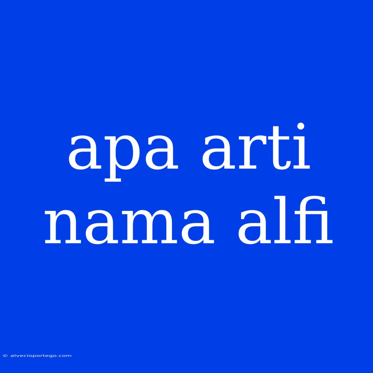 Apa Arti Nama Alfi